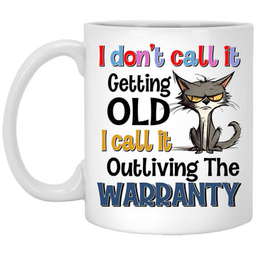 Cat I Don't Call It Getting Old I Call It Outliving The Warranty Funny Mug, Cat Lovers Coffee Mugs