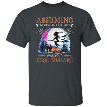 Witch Assuming I'm Just An Old Lady Was Your First Mistake Halloween Shirt Gildan Ultra Cotton T-Shirt
