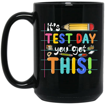 Funny Testing Day It's Test Day You Got This Teacher Student Gift Mug