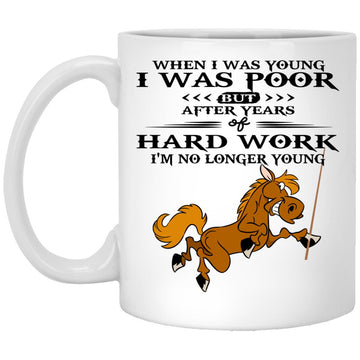 When I Was Young I Was Poor But After Decades of Hard Work, I Am No Longer Young Donkey Funny Mug