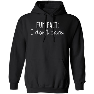 Fun Fact I Don't Care - Sarcastic Humor Shirt