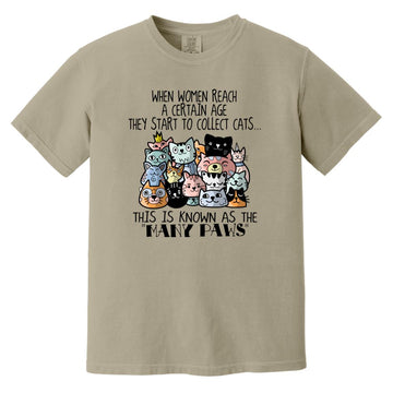 When Women Reach A Certain Age They Start To Collect Cats This Is Known As The Many Paws Shirt Comfort Colors Heavyweight T-Shirt