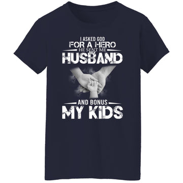 I Asked God For A Hero He Sent Me My Husband And Bonus My Kids Shirt Gift For Mom