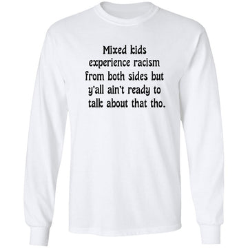 Mixed kids experience racism from both sides Funny Quote Shirt