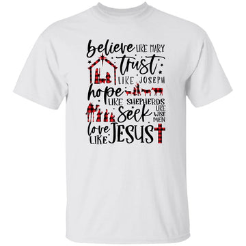 Believe Like Mary Trust Like Joseph Hope Like Shepherds Shirt, Sweatshirt, Hoodie