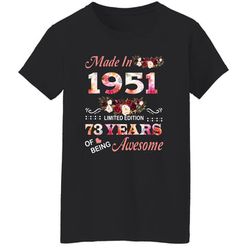 Made In 1951 Limited Edition 73 Years Of Being Awesome Floral Shirt - 73rd Birthday Gifts Women Unisex T-Shirt Women's T-Shirt