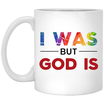 I Was But God Is Mug, Coffee Mugs