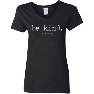 Be Kind Of A Bitch Shirt, Sweatshirt Women's V-Neck T-Shirt