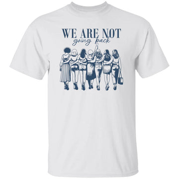 We Are Not Going Back Human Rights Shirt, Sweatshirt, Hoodie