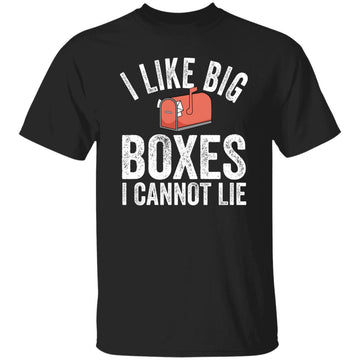 I Like Big Boxes And I Cannot Lie Funny Shirt