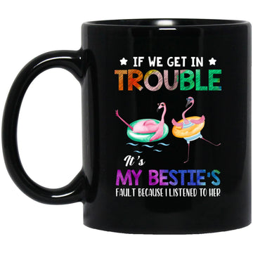 If We Get In Trouble It's My Bestie's Fault Flamingo Gift Mug