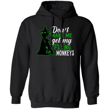 Witch Don't Make Me Get My Flying Monkeys Halloween Shirt