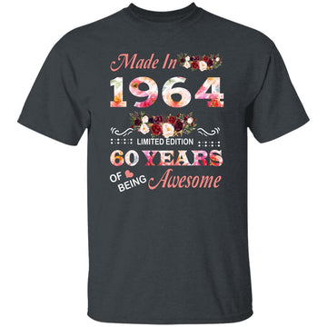 Made In 1964 Limited Edition 60 Years Of Being Awesome Floral Shirt - 60th Birthday Gifts Women Unisex T-Shirt Gildan Ultra Cotton T-Shirt