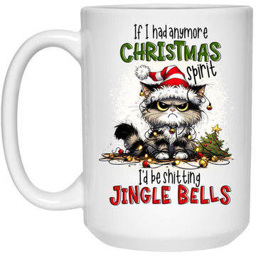 Cat If I Had Anymore Christmas Spirit I'd Be Shitting Jingle Bell Mug Xmas Gifts