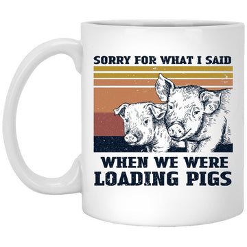 Sorry For What I Said When We Were Loading Pigs Funny Mug, Coffee Mugs