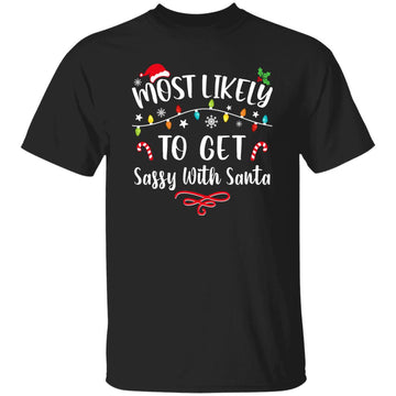 Most Likely To Get Sassy With Santa Funny Family Christmas Gildan Ultra Cotton T-Shirt