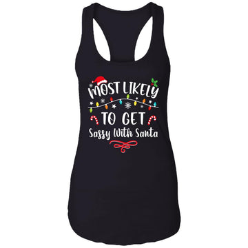 Most Likely To Get Sassy With Santa Funny Family Christmas Ladies Ideal Racerback Tank