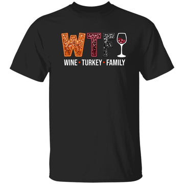 WTF Wine Turkey Family Shirt Funny Thanksgiving Day Graphic Tee Shirt