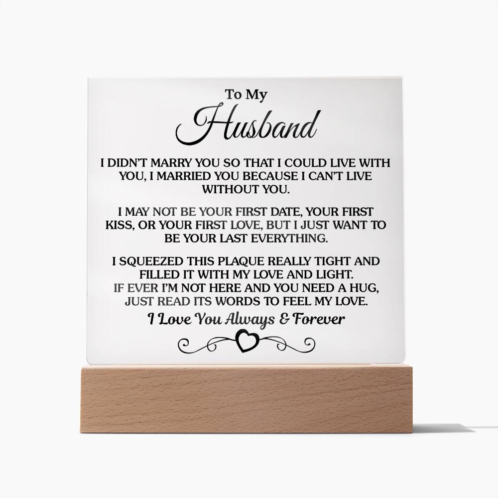 Gift For Husband "I Can't Live Without You" Acrylic Square Plaque - An Unforgettable and Exclusive Keepsake