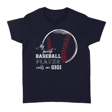 My Favorite Baseball Player Calls Me Gigi Shirt - Standard Women's T-shirt