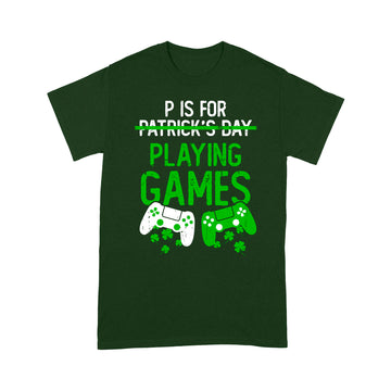 P Is For Playing Games Funny St Patrick's Gamer Boy Men Gift T-Shirt - Standard T-shirt