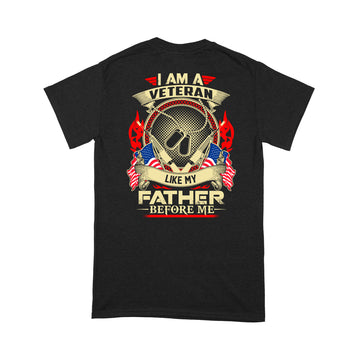 I Am A Veteran Like My Father Before Me Premium T-shirt - Veteran Gifts Standard T-Shirt Print On Back