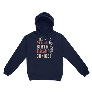 Witch By Birth Bitch By Choice Funny Halloween Costume Shirt - Standard Hoodie