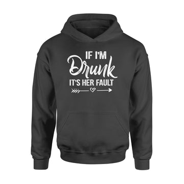 If I'm Drunk It's Her Fault Cute Funny Best Friends Shirt - Standard Hoodie
