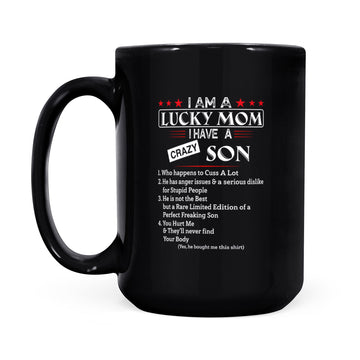 I Am A Lucky mom I Have A Crazy Son Who Happens To Cuss A Lot Mug - Black Mug