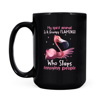 My Spirit Animal Is A Grumpy Flamingo Who Slaps Annoying People Mug Funny Flamingo - Black Mug