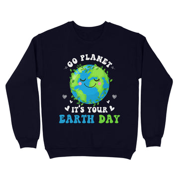 Earth Day 2023 Go Planet It's Your Earth Day Shirt - Standard Crew Neck Sweatshirt