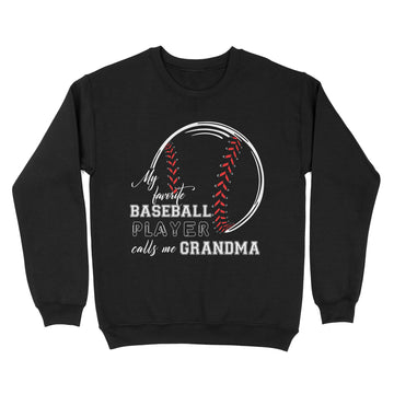 My Favorite Baseball Player Calls Me Grandma Shirt - Standard Crew Neck Sweatshirt