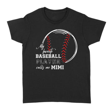 My Favorite Baseball Player Calls Me Mimi Shirt - Standard Women's T-shirt