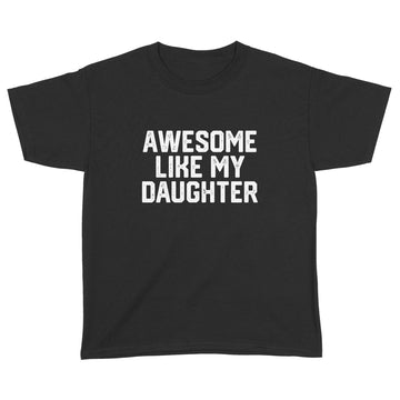 Awesome Like My Daughter Funny Father's Day Gift Dad Joke T-Shirt For Men's