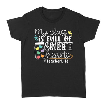 My Class Is Full of Sweet Hearts Teacher Life Gift Student Shirt - Standard Women's T-shirt