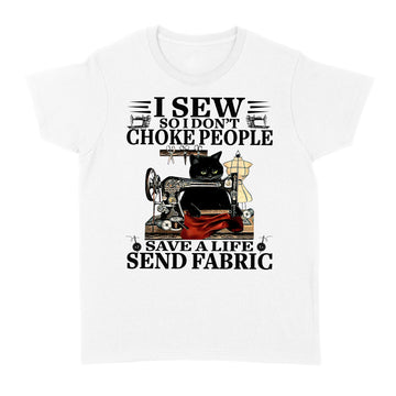 Black Cat I Sew So I Don’t Choke People Save A Life Send Fabric Shirt - Standard Women's T-shirt