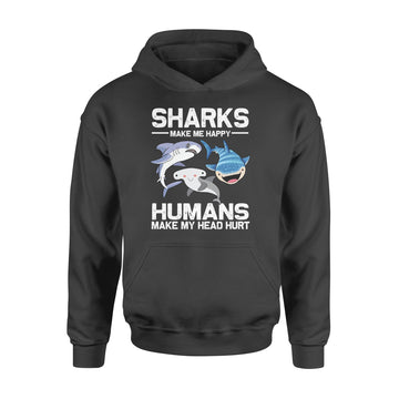 Sharks Make Me More Happy Humans Make My Head Hurt Funny T-Shirt - Standard Hoodie