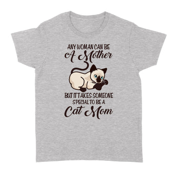 Any Woman Can Be A Mother But It Takes Someone Special To Be A Cat Mom Shirt - Standard Women's T-shirt