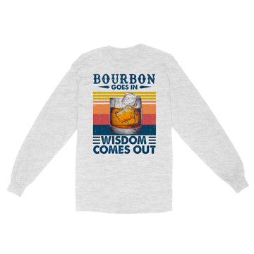 Bourbon Goes In Wisdom Comes Out Vintage Funny Shirt - Standard Long Sleeve
