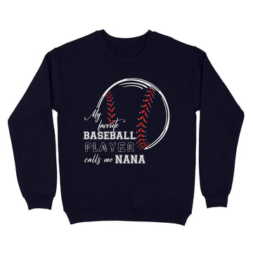 My Favorite Baseball Player Calls Me Nana Shirt - Standard Crew Neck Sweatshirt