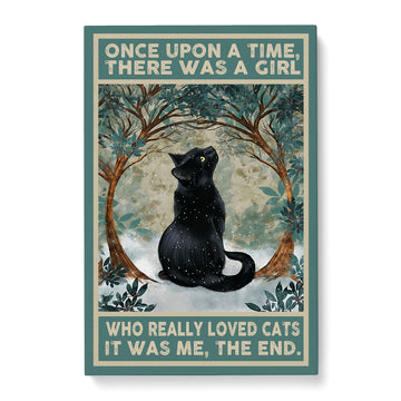 Black Cat Once Upon A Time There was a Girl Who Really Loved Cats it was Me The end Poster - Matte Canvas (1.25