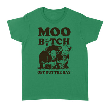 Heifer Moo Bitch Get Out The Hay Funny Shirt - Standard Women's T-shirt