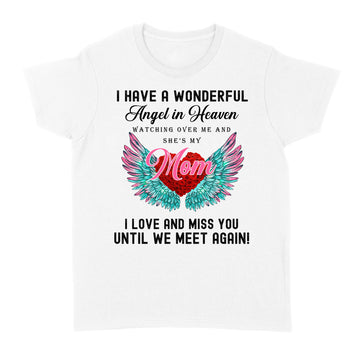 I Have A Wonderful Angel In Heaven Watching Over Me And She's My Mom Shirt - Standard Women's T-shirt