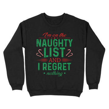 I'm On The Naughty List and I Regret Nothing Christmas Shirt Xmas Gifts