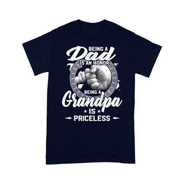 Being A Dad Is An Honor Being A Grandpa Is Priceless Shirt Funny Father's Day Gift - Standard T-shirt