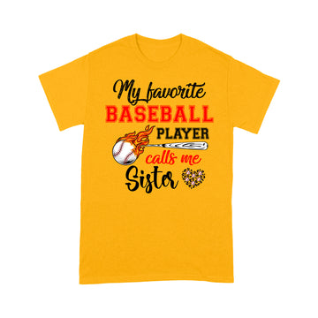 Baseball Sister Shirt My Favorite Baseball Player Calls Me Sister T-Shirt - Standard T-Shirt