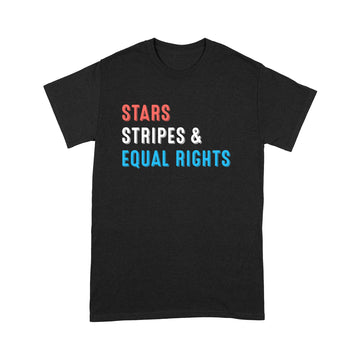 Stars Stripes And Equal Rights 4th Of July Women's Rights Shirt - Standard T-Shirt