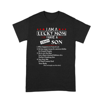 I Am A Lucky mom I Have A Crazy Son Who Happens To Cuss A Lot Shirt - Standard T-shirt