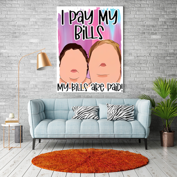 1000 Pound Sisters I Pay My Bills My Bills Are Paid Poster - Standard Poster