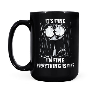 Cat It's Fine I'm Fine Everything Is Fine Mug- Black Mug